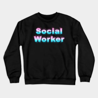 Social Worker Crewneck Sweatshirt